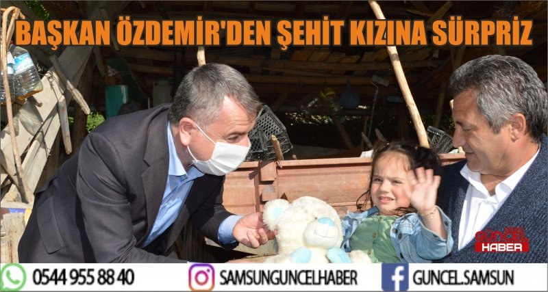 BAŞKAN ÖZDEMİR'DEN ŞEHİT KIZINA SÜRPRİZ
