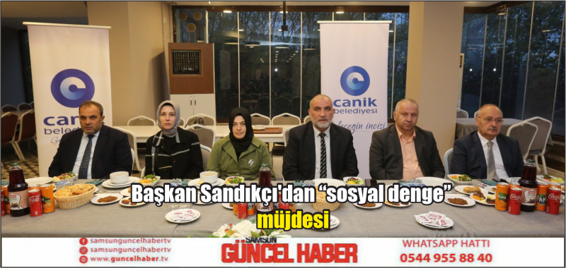 Başkan Sandıkçı'dan “sosyal denge” müjdesi