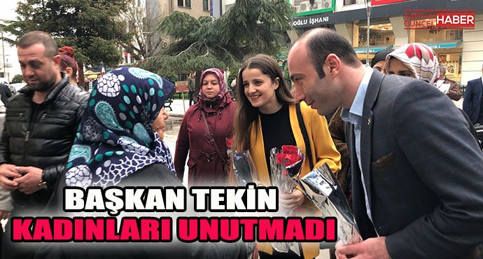Başkan Tekin Kadınları Unutmadı