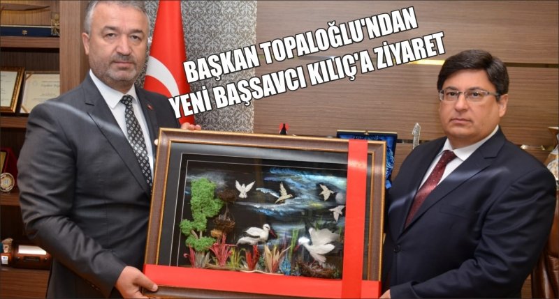 BAŞKAN TOPALOĞLU'NDAN YENİ BAŞSAVCI KILIÇ'A ZİYARET