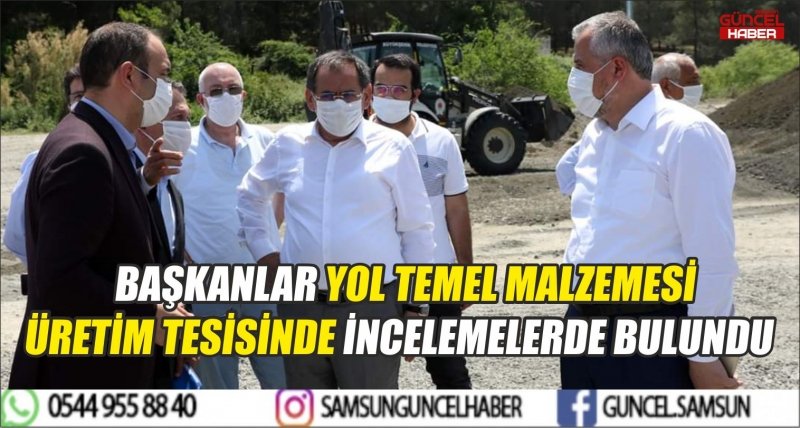 BAŞKANLAR YOL TEMEL MALZEMESİ ÜRETİM TESİSİNDE İNCELEMELERDE BULUNDU