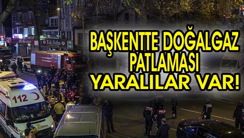 Başkentte doğalgaz patlaması!