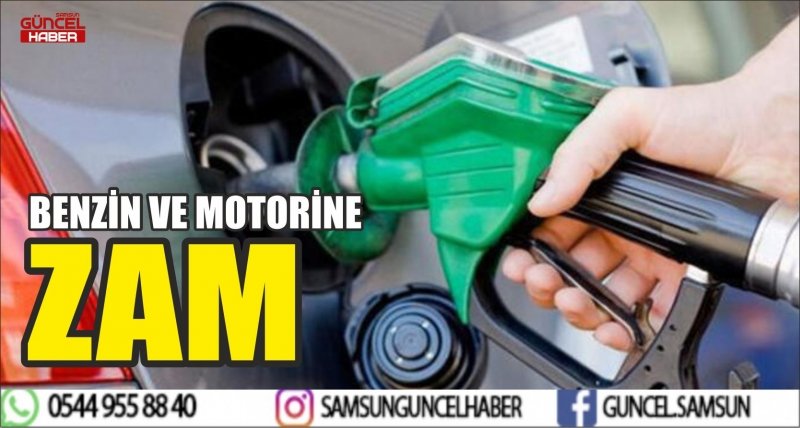BENZİN VE MOTORİNE ZAM