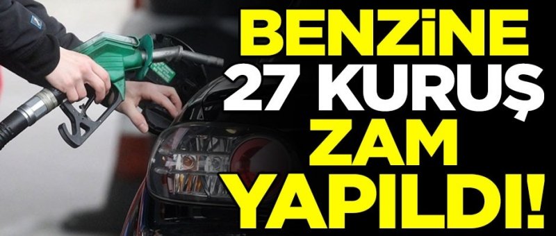 Benzine büyük zam!