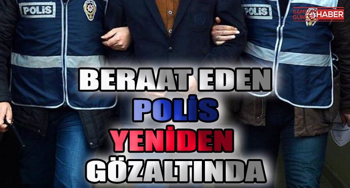 Beraat Eden Polis Yeniden Gözaltında