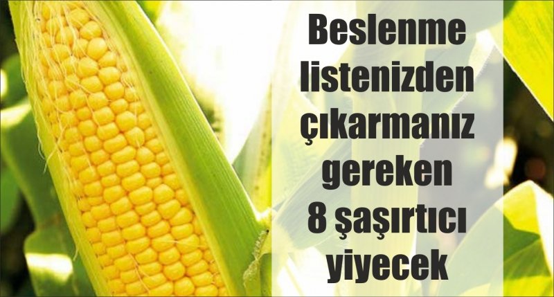 Beslenme listenizden çıkarmanız gereken 8 şaşırtıcı yiyecek