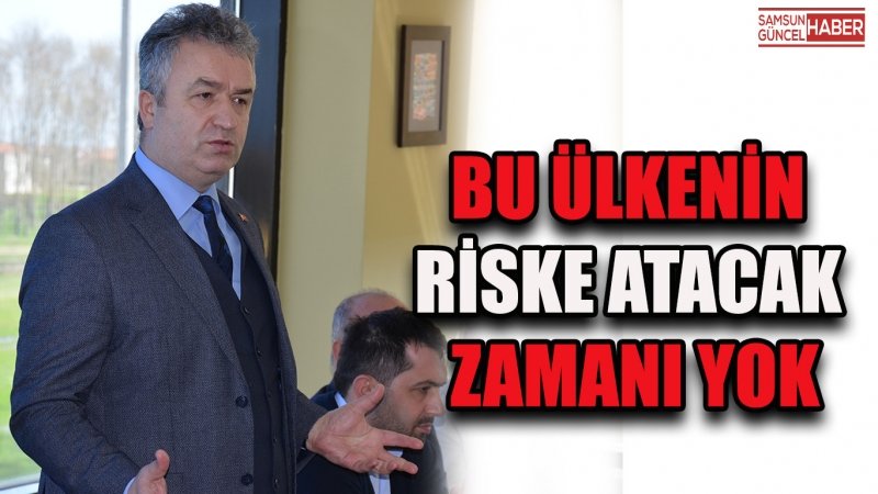 Bu Ülkenin Riske Atacak Zamanı Yok
