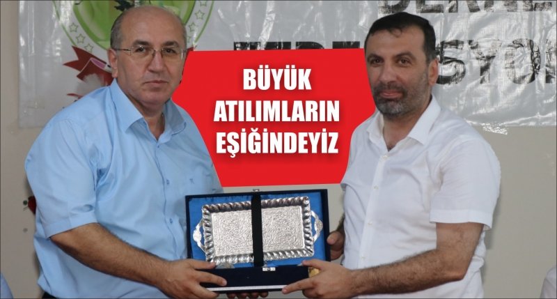 BÜYÜK ATILIMLARIN EŞİĞİNDEYİZ 