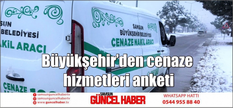 Büyükşehir’den cenaze hizmetleri anketi