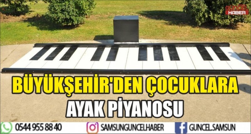 BÜYÜKŞEHİR'DEN ÇOCUKLARA AYAK PİYANOSU