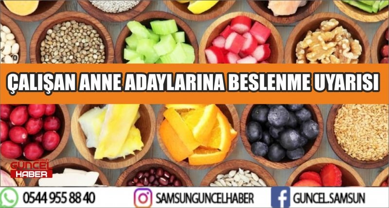 ÇALIŞAN ANNE ADAYLARINA BESLENME UYARISI