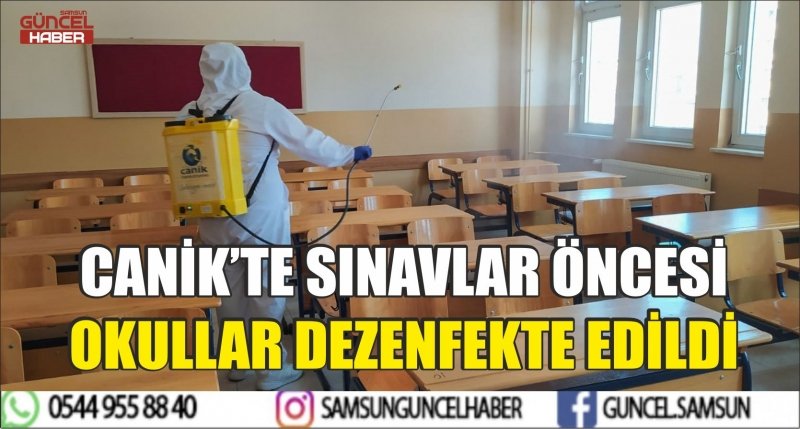 CANİK’TE SINAVLAR ÖNCESİ OKULLAR DEZENFEKTE EDİLDİ