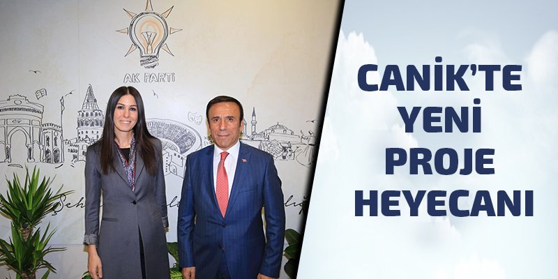 CANİK'TE YENİ PROJE HEYECANI