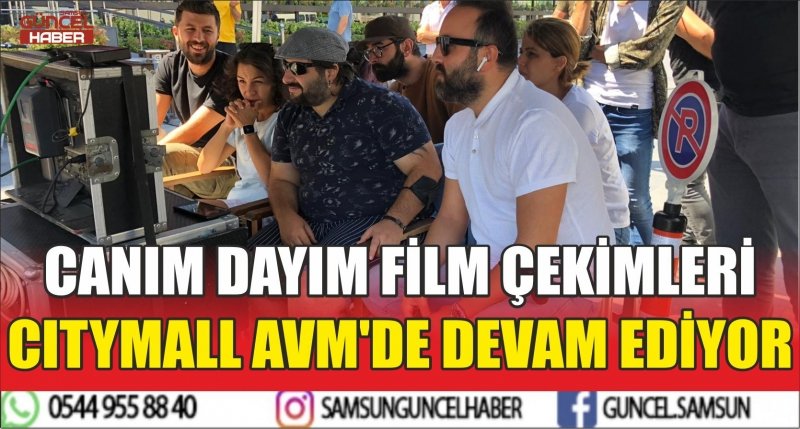 CANIM DAYIM FİLM ÇEKİMLERİ CITYMALL AVM'DE DEVAM EDİYOR