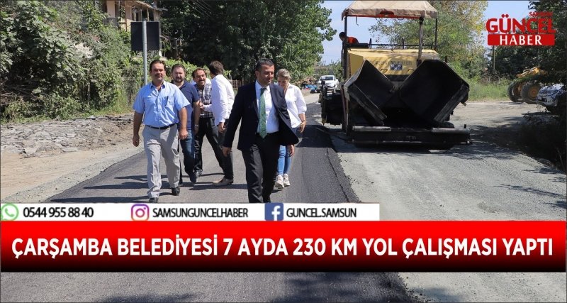 ÇARŞAMBA BELEDİYESİ 7 AYDA 230 KM YOL ÇALIŞMASI YAPTI