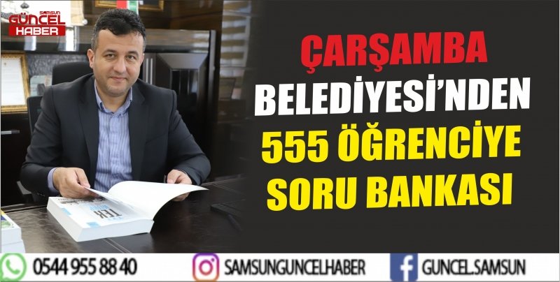ÇARŞAMBA BELEDİYESİ’NDEN 555 ÖĞRENCİYE SORU BANKASI