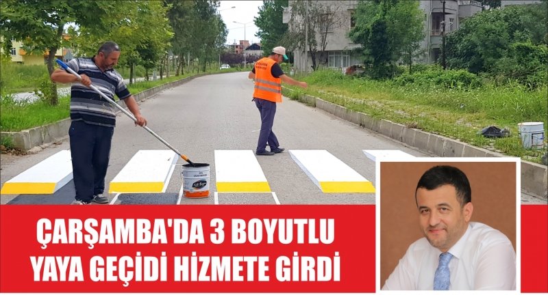 ÇARŞAMBA'DA 3 BOYUTLU YAYA GEÇİDİ HİZMETE GİRDİ