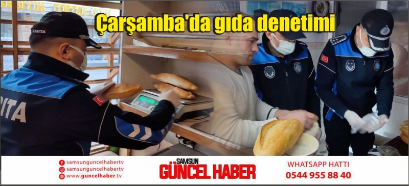 Çarşamba'da gıda denetimi