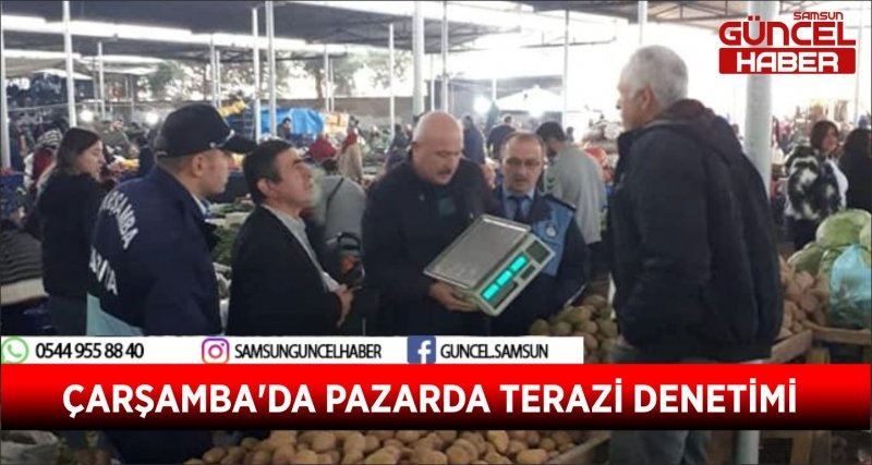 ÇARŞAMBA'DA PAZARDA TERAZİ DENETİMİ