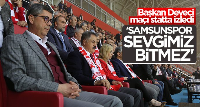 Cemil Deveci: Samsunspor sevgimiz bitmez