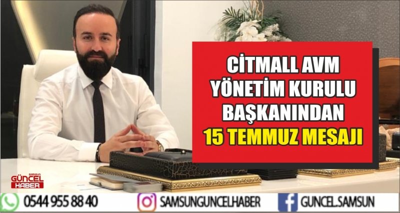 CİTMALL AVM YÖNETİM KURULU BAŞKANINDAN 15 TEMMUZ MESAJI