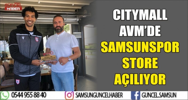 CITYMALL AVM’DE SAMSUNSPOR STORE AÇILIYOR 