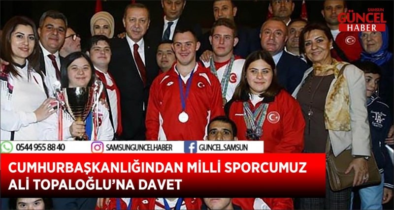CUMHURBAŞKANLIĞINDAN MİLLİ SPORCUMUZ ALİ TOPALOĞLU’NA DAVET