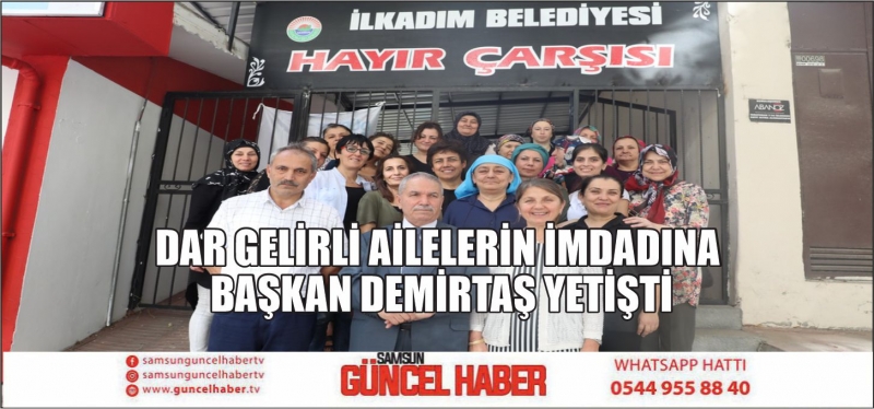 DAR GELİRLİ AİLELERİN İMDADINA BAŞKAN DEMİRTAŞ YETİŞTİ