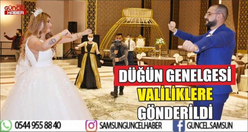 DÜĞÜN GENELGESİ VALİLİKLERE GÖNDERİLDİ