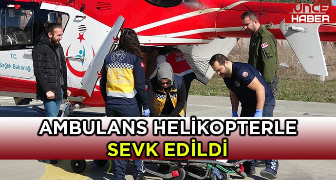 DÜŞEN KADIN AMBULANS HELİKOPTERLE HASTANEYE SEVK EDİLDİ