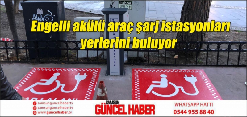 Engelli akülü araç şarj istasyonları yerlerini buluyor