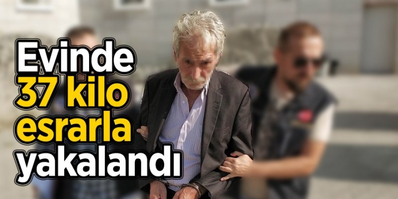 Evinde 37 kilo esrarla yakalandı 