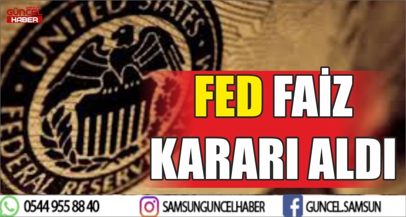 FED FAİZ KARARI ALDI