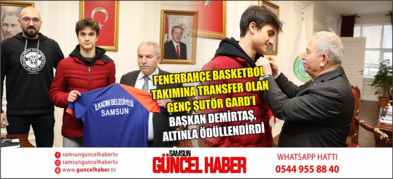 FENERBAHÇE BASKETBOL TAKIMINA TRANSFER OLAN GENÇ ŞUTÖR GARD’I BAŞKAN DEMİRTAŞ, ALTINLA ÖDÜLLENDİRDİ