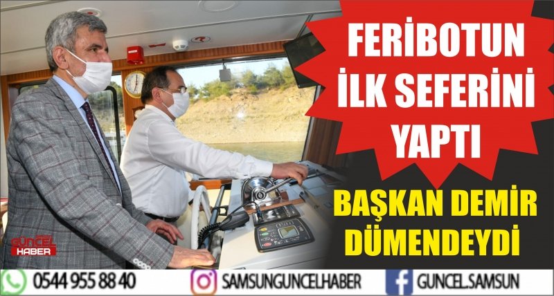 FERİBOTUN İLK SEFERİNİ BAŞKAN DEMİR YAPTI