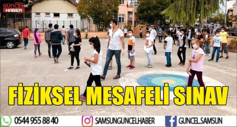 FİZİKSEL MESAFELİ SINAV