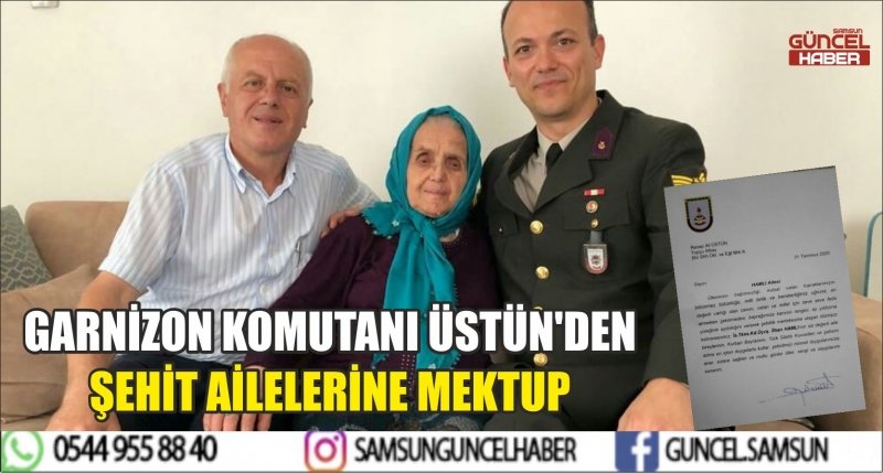 GARNİZON KOMUTANI ÜSTÜN'DEN ŞEHİT AİLELERİNE MEKTUP