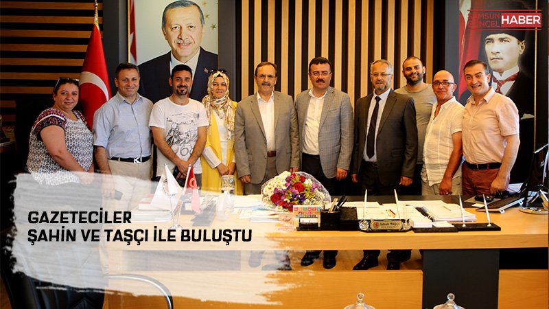 Gazeteciler Şahin ve Taşçı ile buluştu…