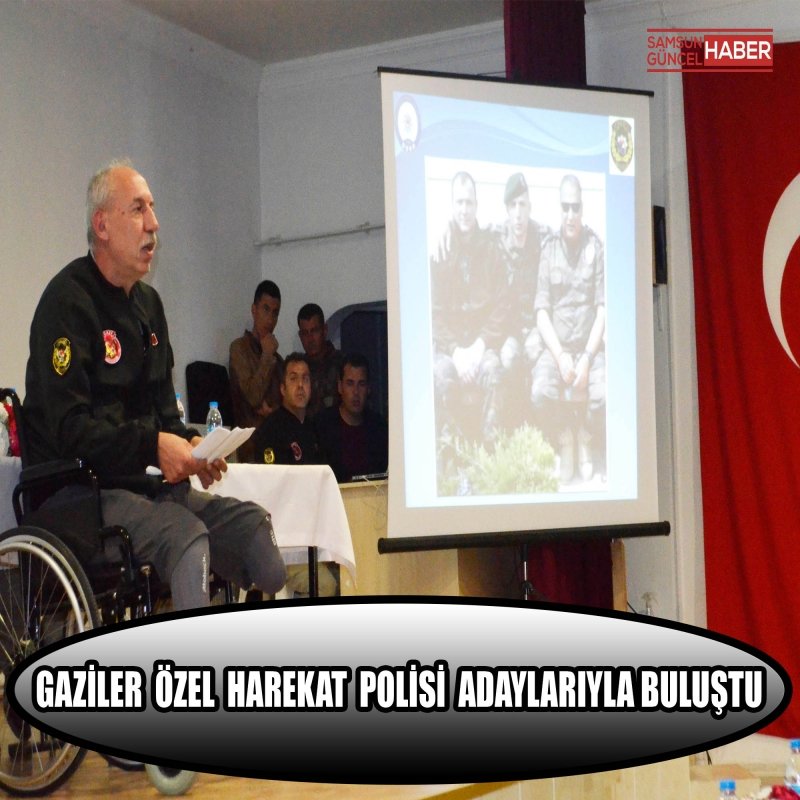 Gaziler özel harekat polisi adaylarıyla buluştu
