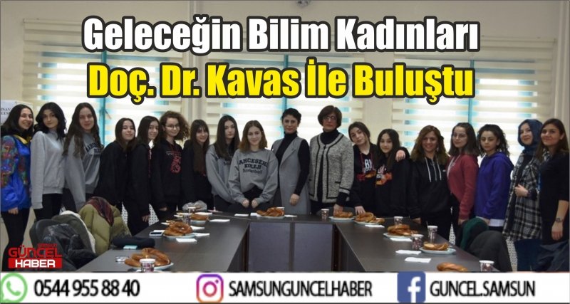 Geleceğin Bilim Kadınları Doç. Dr. Kavas İle Buluştu