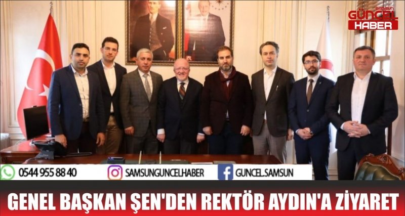 GENEL BAŞKAN ŞEN'DEN REKTÖR AYDIN'A ZİYARET