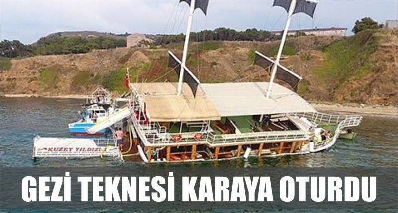 GEZİ TEKNESİ KARAYA OTURDU