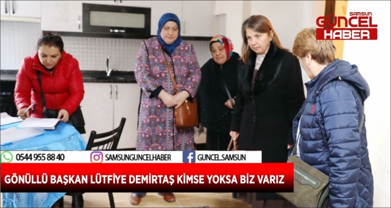 GÖNÜLLÜ BAŞKAN LÜTFİYE DEMİRTAŞ KİMSE YOKSA BİZ VARIZ