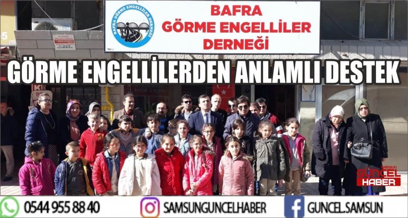 GÖRME ENGELLİLERDEN ANLAMLI DESTEK