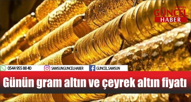 Günün gram altın ve çeyrek altın fiyatı