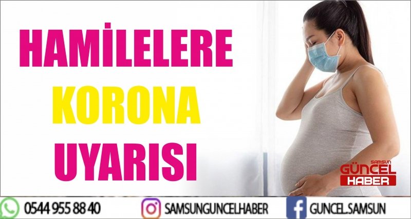 HAMİLELERE KORONA UYARISI