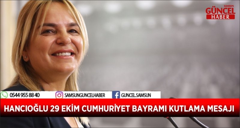 HANCIOĞLU 29 EKİM CUMHURİYET BAYRAMI KUTLAMA MESAJI