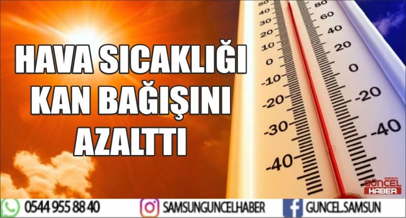 HAVA SICAKLIĞI KAN BAĞIŞINI AZALTIR