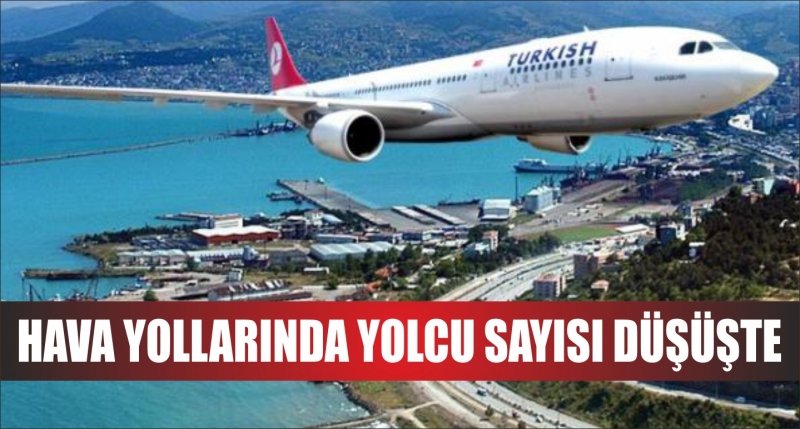 HAVA YOLLARINDA YOLCU SAYISI DÜŞÜŞTE