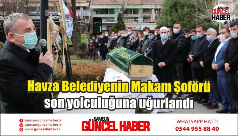 Havza Belediyenin Makam Şoförü son yolculuğuna uğurlandı